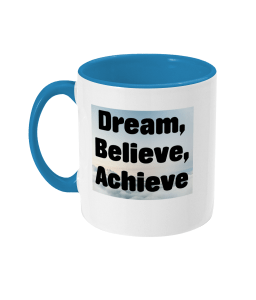 Inspirational Mug - Dream, Believe, Achieve wording